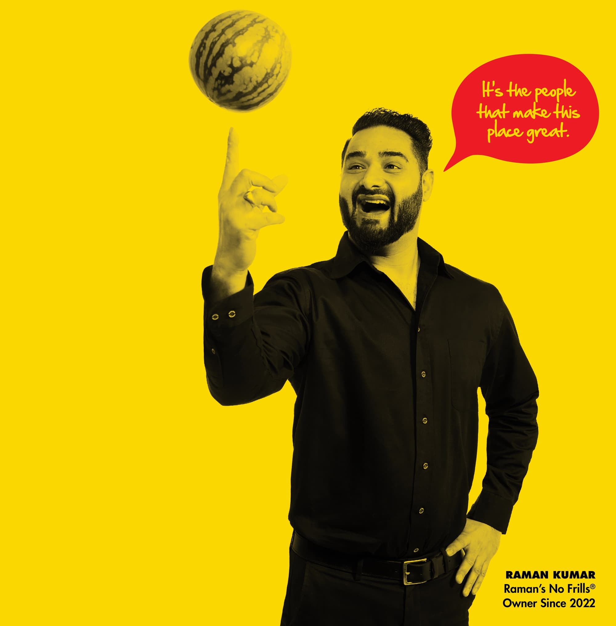 A no frills store owner with a watermelon seemingly floating above his raised finger. There is a speech bubble above his head reading “It’s the people that make this place great.”